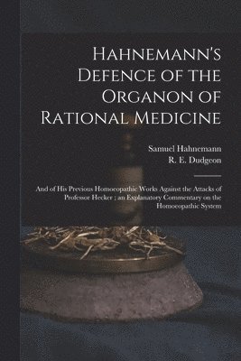 Hahnemann's Defence of the Organon of Rational Medicine 1