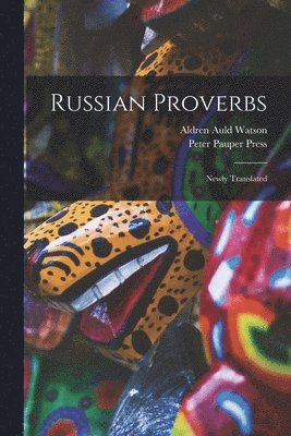 Russian Proverbs: Newly Translated 1