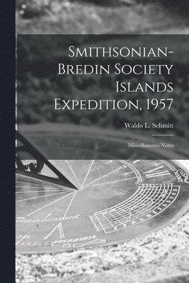 Smithsonian-Bredin Society Islands Expedition, 1957: Miscellaneous Notes 1