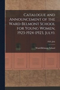 bokomslag Catalogue and Announcement of the Ward-Belmont School for Young Women, 1923-1924 (1923, July).; 1923, July