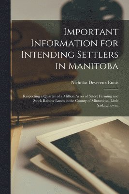 Important Information for Intending Settlers in Manitoba [microform] 1