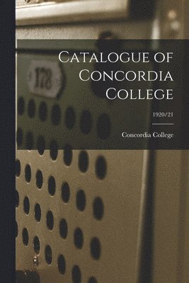 Catalogue of Concordia College; 1920/21 1