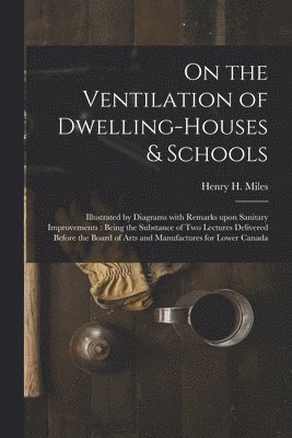 bokomslag On the Ventilation of Dwelling-houses & Schools [microform]