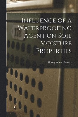 Influence of a Waterproofing Agent on Soil Moisture Properties 1