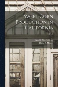 bokomslag Sweet Corn Production in California; C457