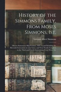 bokomslag History of the Simmons Family, From Moses Simmons, 1st.
