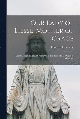 Our Lady of Liesse, Mother of Grace [microform] 1
