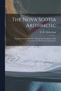 bokomslag The Nova Scotia Arithmetic [microform]