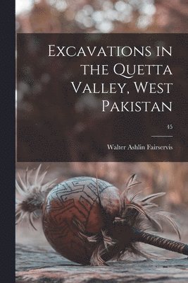 bokomslag Excavations in the Quetta Valley, West Pakistan; 45