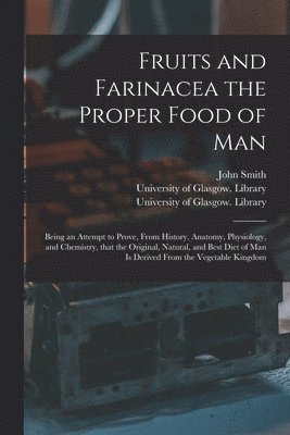 bokomslag Fruits and Farinacea the Proper Food of Man [electronic Resource]