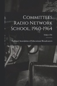 bokomslag Committees Radio Network School, 1960-1964