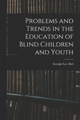 Problems and Trends in the Education of Blind Children and Youth 1