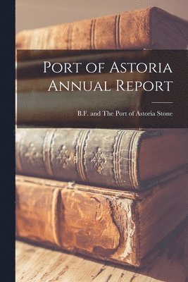 Port of Astoria Annual Report 1