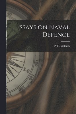 P. H. (Philip Howard) Colomb - Essays on Naval Defence, Häftad