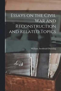 bokomslag Essays on the Civil War and Reconstruction and Related Topics; 1931