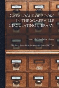 bokomslag Catalogue of Books in the Somerville Circulating Library,