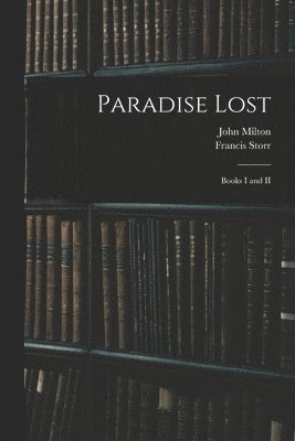 John 1608-1674 Milton, Francis 1839-1919 Storr - Paradise Lost, Häftad