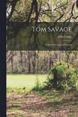 Tom Savage: A Story of Colonial Virginia 1