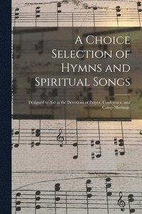 bokomslag Choice Selection of Hymns and Spiritual Songs