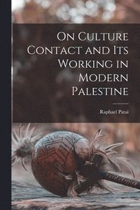 bokomslag On Culture Contact and Its Working in Modern Palestine