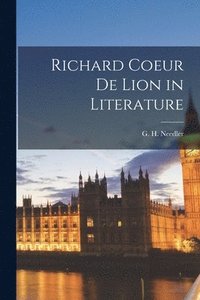 bokomslag Richard Coeur De Lion in Literature [microform]