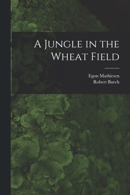 A Jungle in the Wheat Field