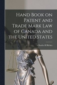 bokomslag Hand Book on Patent and Trade Mark Law of Canada and the United States [microform]