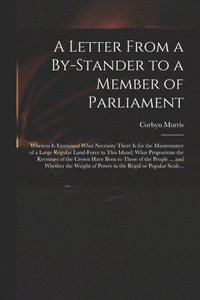 bokomslag A Letter From a By-stander to a Member of Parliament