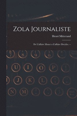 bokomslag Zola Journaliste: De L'affaire Manet a L'affaire Dreyfus. --