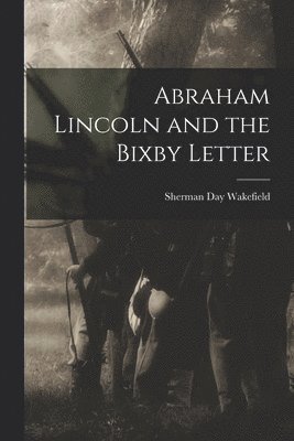 bokomslag Abraham Lincoln and the Bixby Letter