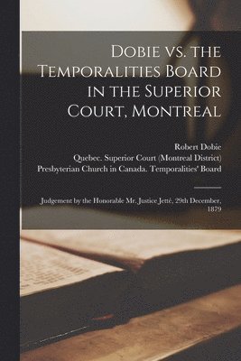 bokomslag Dobie Vs. the Temporalities Board in the Superior Court, Montreal [microform]