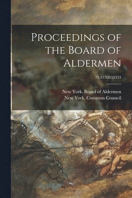 Proceedings of the Board of Aldermen; 79.8770833333 1