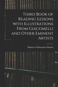 bokomslag Third Book of Reading Lessons With Illustrations From Giacomelli and Other Eminent Artists