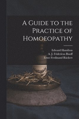 A Guide to the Practice of Homoeopathy 1