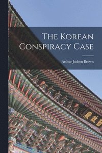 bokomslag The Korean Conspiracy Case