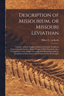 bokomslag Description of Missourium, or Missouri Leviathan