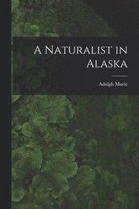bokomslag A Naturalist in Alaska