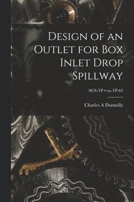 Design of an Outlet for Box Inlet Drop Spillway; no.TP-63