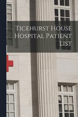 Ticehurst House Hospital Patient List 1