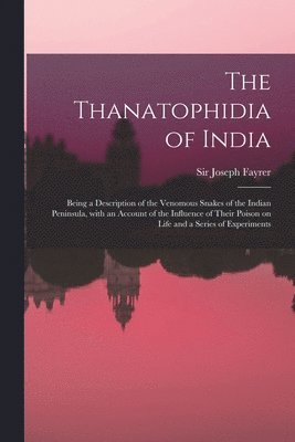 bokomslag The Thanatophidia of India