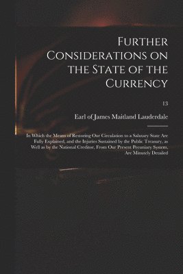 James Maitland Earl Of Lauderdale - Further Considerations on the State of the Currency, Häftad