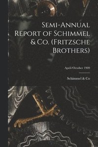 bokomslag Semi-annual Report of Schimmel & Co. (Fritzsche Brothers); April/October 1909