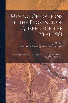 bokomslag Mining Operations in the Province of Quebec for the Year 1901 [microform]