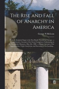 bokomslag The Rise and Fall of Anarchy in America