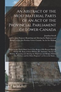 bokomslag Abstract of the Most Material Parts of an Act of the Provincial Parliament of Lower-Canada [microform]
