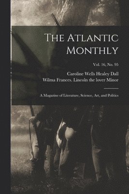 Caroline Wells Healey Dall, Wilma Frances Lincoln the Lover Minor - Atlantic Monthly, Häftad