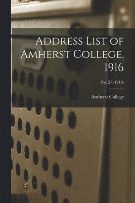bokomslag Address List of Amherst College, 1916; No. 27 (1916)