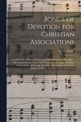 W. H. (William Howard) Doane - Songs of Devotion for Christian Associations, Häftad