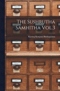 bokomslag The Sushrutha Samhitha Vol.3