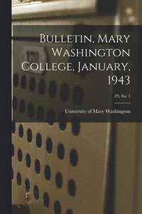 bokomslag Bulletin, Mary Washington College, January, 1943; 29, Iss. 1